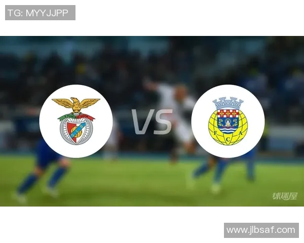 本菲卡与阿罗卡精彩对决竞猜分析及赛前预测全面解析 本菲卡与阿罗卡精彩对决竞猜分析及赛前预测全面解析