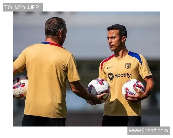 蒂亚戈重返巴萨任弗里克助教开启新篇章 蒂亚戈重返巴萨任弗里克助教开启新篇章